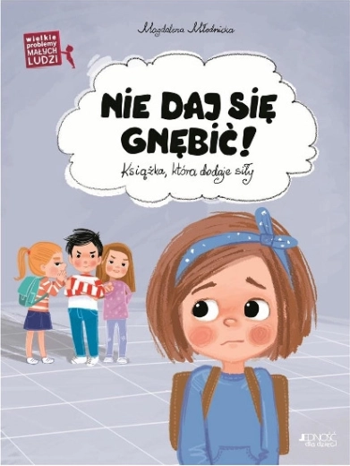 Veľké problémy malých ľudí: nenechaj sa šikanovať!