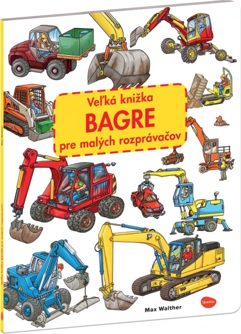 Veľká knižka bagre pre malých rozprávačov – stavebné stroje a stavenisko
