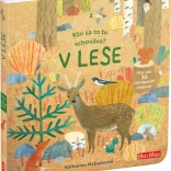 Kto sa to tu skrýva? V lese – Kniha s odklápacími okienkami