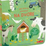 Kto sa to tu skrýva? - Na dvore - Kniha s otváracími okienkami